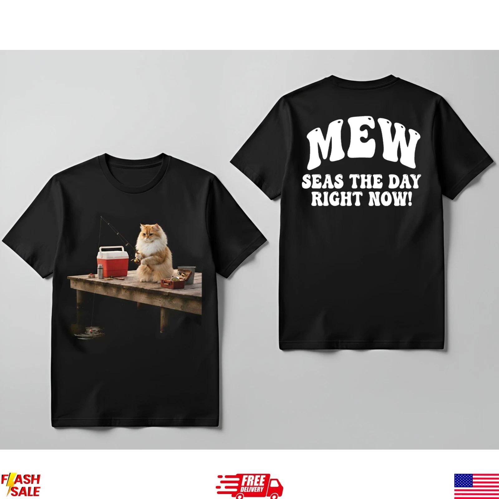 

Funny Cat Fishing T-Shirt Mew Seas The Day Humor Graphic Black Tee S