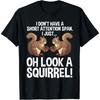 Funny ADHD Squirrel Design For Men Women Chipmunk Pet Lovers T Shirt