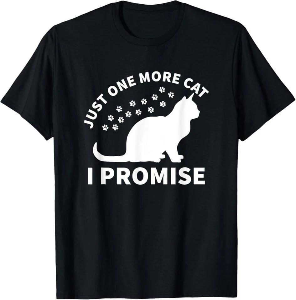 Just One More Cat I Promise Pet Kitty T-Shirt for Men Women 3XL