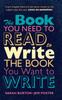 Kniha The Book You Need To Read To Write the Book You Want To Write : A Handbook for Fiction Writers