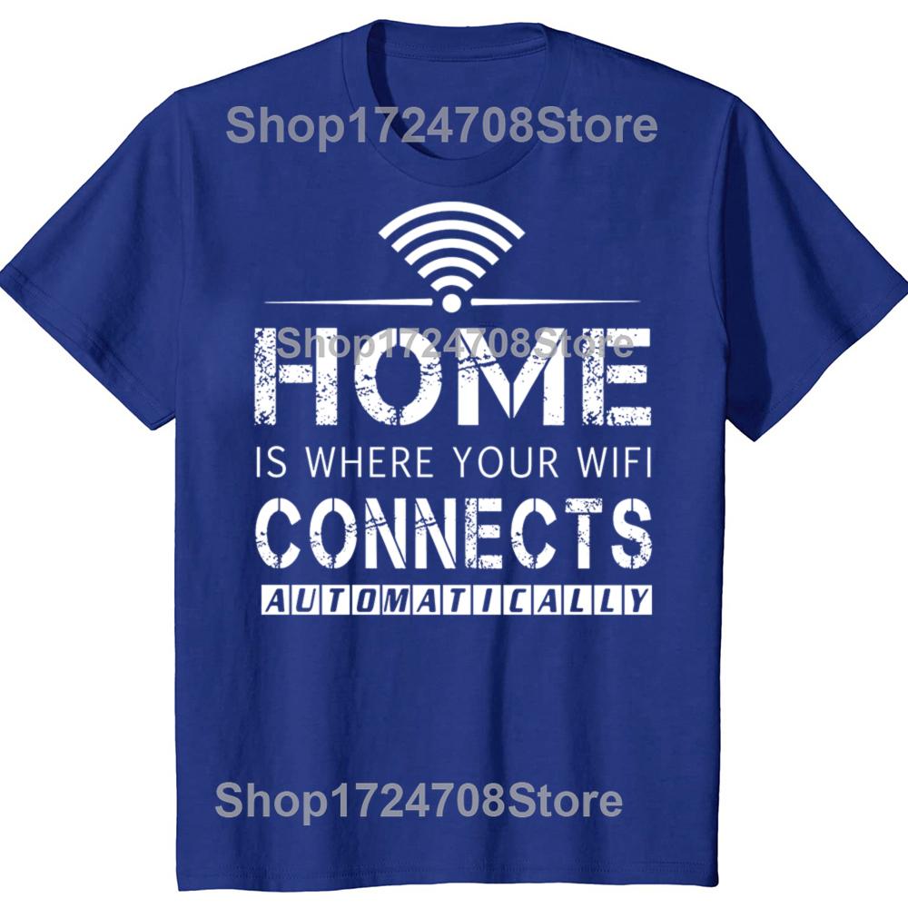 Home is Where The WiFi Connects Humor Graphic Novelty Sarcastic Tee Tops Round Neck Fashion Tshirt Clothing Casual Tshirts
