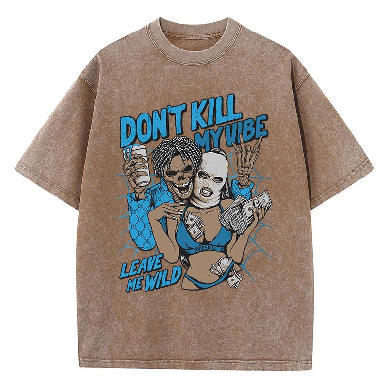 Street Woman Washed T-Shirts Don'T Kill My Vibe Leave Me Wild Print Short Sleeve Comfortable Cotton Oversize Tops