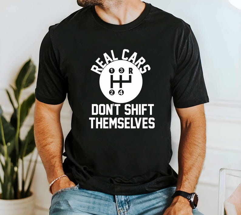 Camisetas Real Cars Dont Shift Themselves Shirt Muscle Cars Tee Unisexual Stick Shift Casual Humor Unisex Graphic Mechanic TShirts S