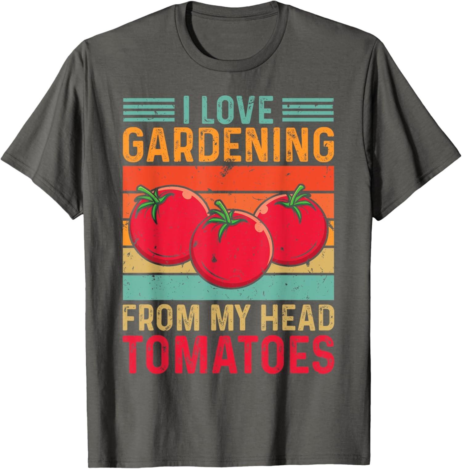 I Love Gardening From My Head To Tomatoes Garden Unisex T-Shirt S