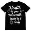 Motivational Quote Graphic T Shirt Health Is Your Wealth Invest In It Daily Tee