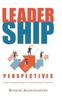 The Leadership Perspectives : Practice Competency Insights for Leadership Evolution In Business Book