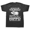 Flodhäst Djurälskare Var Alltid Dig Själv T-shirts Grafisk Bomull Streetwear Kortärmad Födelsedagspresenter Sommarstil T-shirt Herr