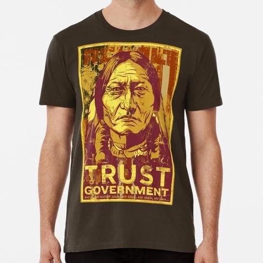 Trust The Government Sitting Bull S to 5XL Made in the USA TTshirt 3XL