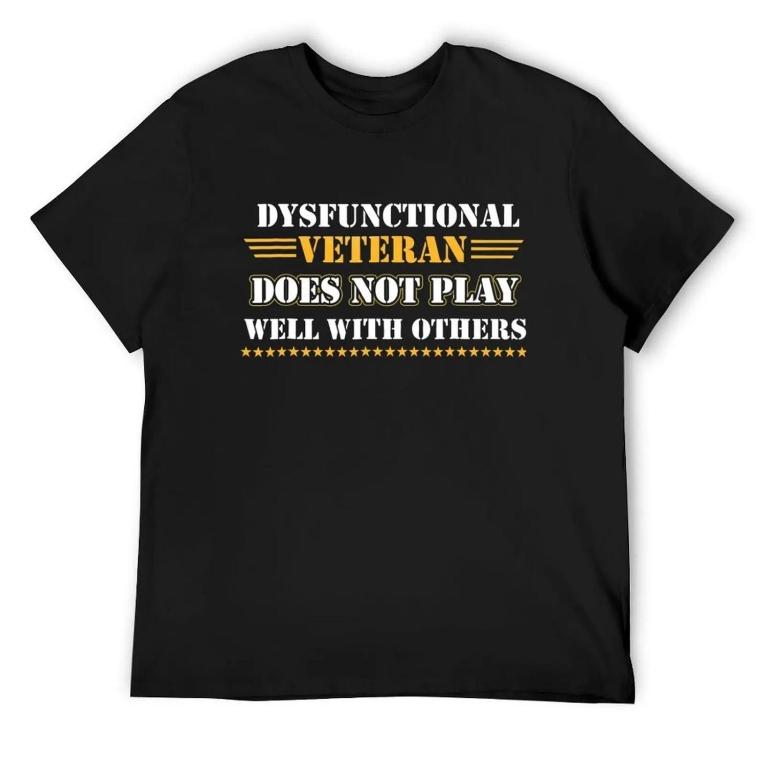 39 S Dysfunctional Veteran Does Not Play Well With Others T-Shirt S
