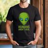 Alien Head Design Humans Aren't Real Funny T-Shirt