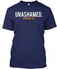 Unashamed. T-Shirt Made In the USA Size S To 5XL