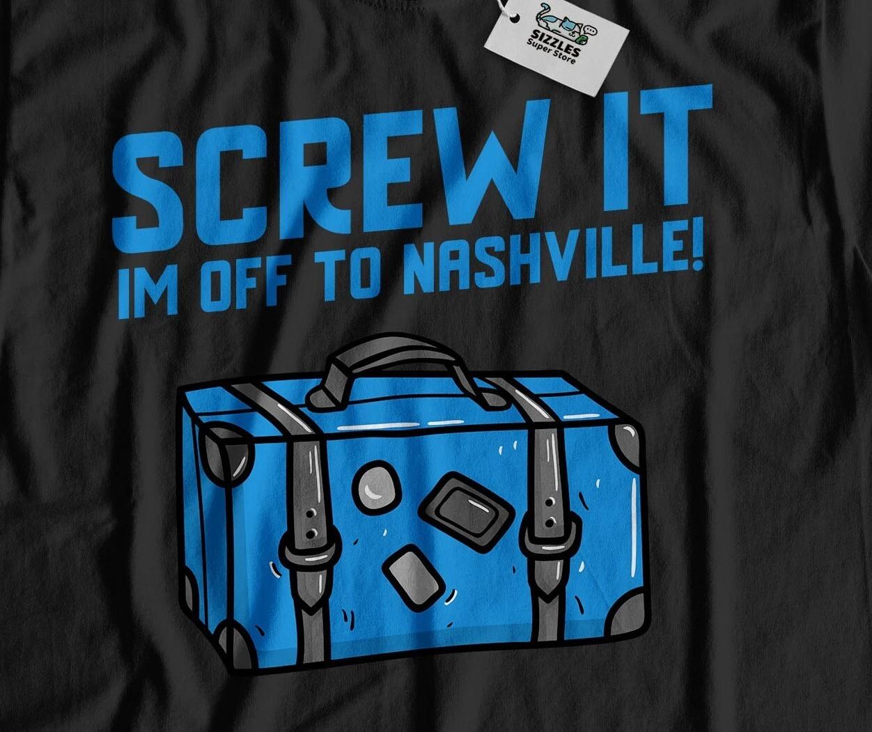 I m Off To Nashville Unisex Funny Moving To Nashville T-Shirt Tennessee Tee S