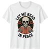 Let Me Read In Peace Reading Hobbies Unisexs TShirt Unisexs Tee Graphic Unisex Top