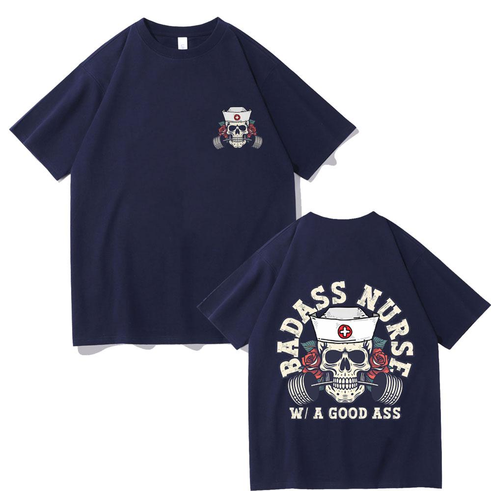 Badass Nurse with A Good Ass Pump Cover T-shirt Men Women Fahsion Oversized T Shirts Male Funny Skeleton Nurse Short Sleeve Tees