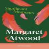 Significant Moments In the Life of My Mother by Margaret Atwood... 9781529983739