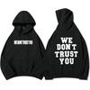 Streetwear Hip Hop Hoodies We Still Don't Trust You Future Sweatshirts Graphic Clothes Sudaderas Comfortable Hoodie
