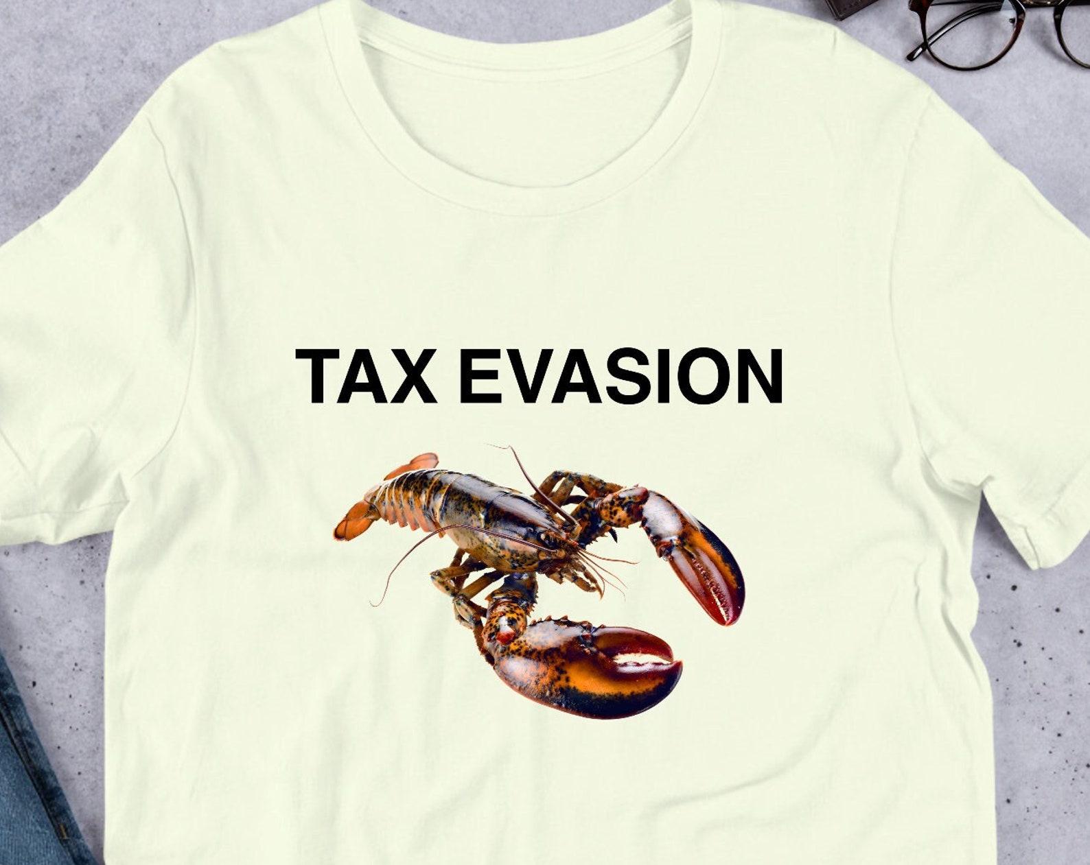 Tax Evasion Lobster Unisex T-Shirt Y2K Funny Meme Shirt / Ironic Shirt / Weirdcore Clothing / Shirt Joke Gift / Oddly Specific 4XL