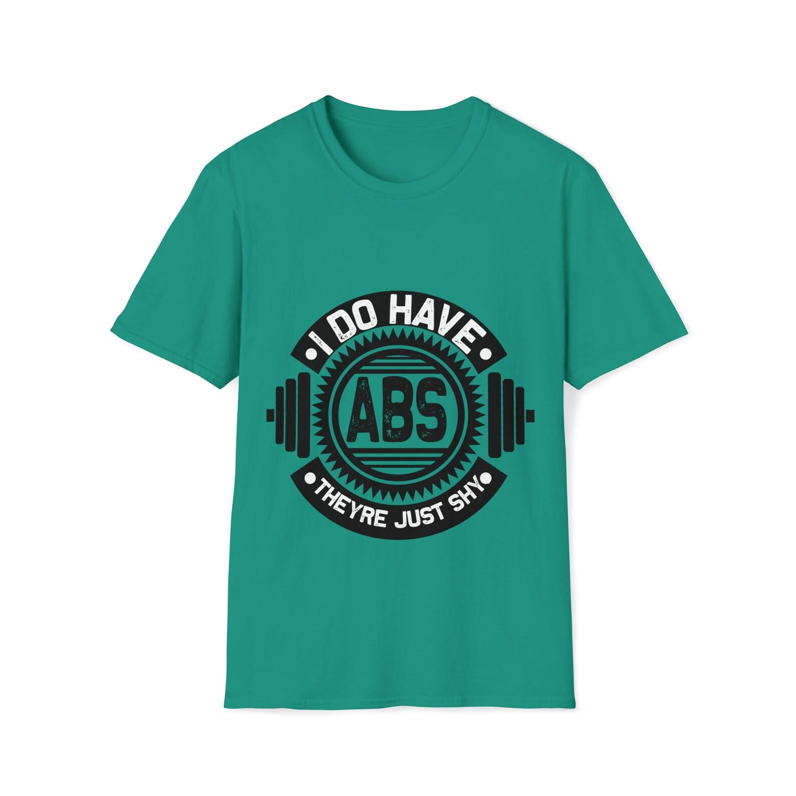 I do have abs funny T-Shirt XL