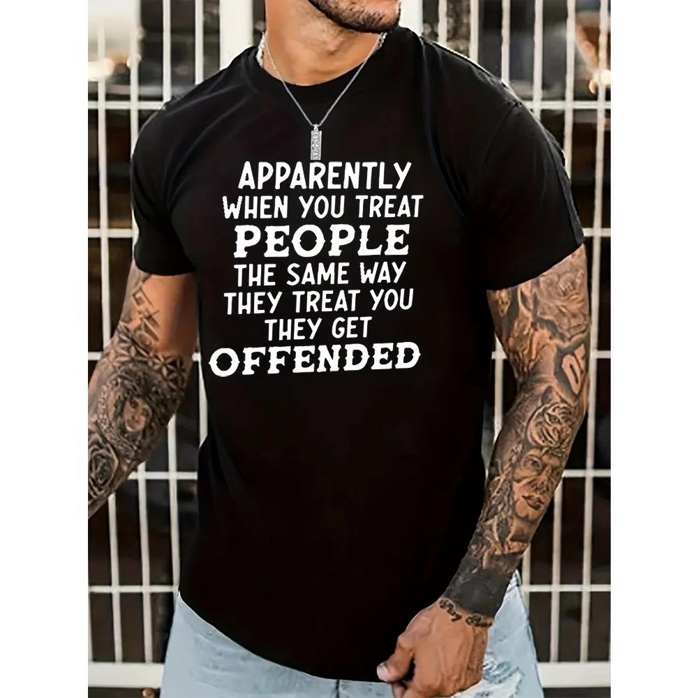 [Funny Quote T-Shirt]  Funny Quote Round Neck T-Shirt - "Apparently When You Treat People" Humorous Men's - Casual Style