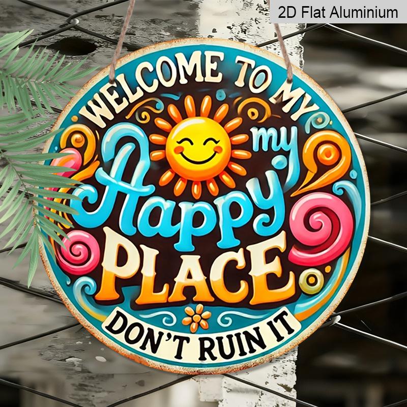 2D Flat, 1pc Welcome Vibes Round Aluminum Sign - "Welcome To My Happy Place" & "Don't Run It" Funny Quote Wall Decor, Vintage Retro Metal Art with