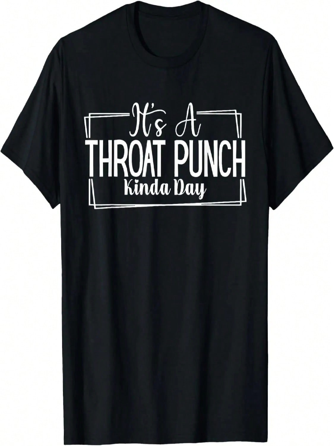 It s A Throat Punch Kinda Day Throat Punch Funny T-Shirt S разноцветный