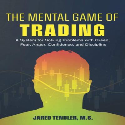 O Jogo Mental do Trading: Um Sistema para Resolver Problemas com Ganância, Medo, Raiva, Confiança e Disciplina (Inglês, Brochura)