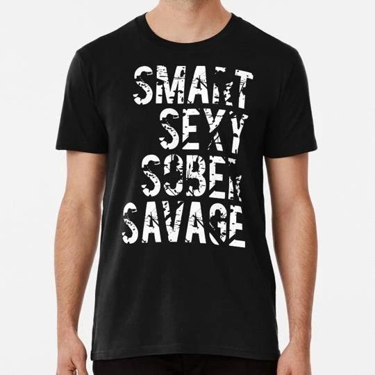 Smart Sexy Sober Savage Size S to 5XL Made in the USA T-shirt L