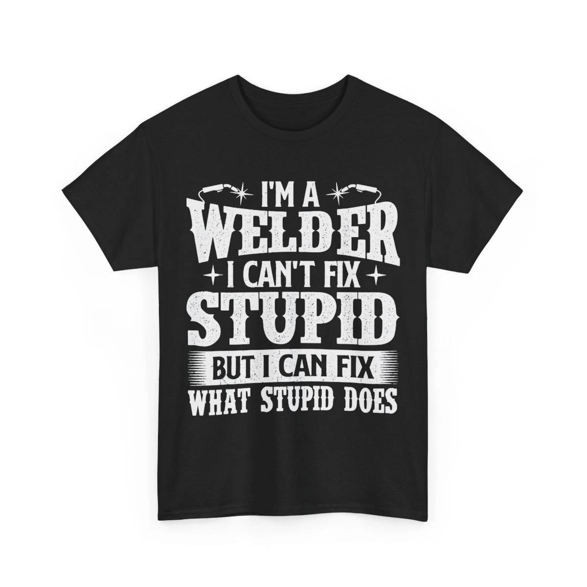I m A Welder I Can Fix It, Welding Construction Iron T-Shirt S-5XL S