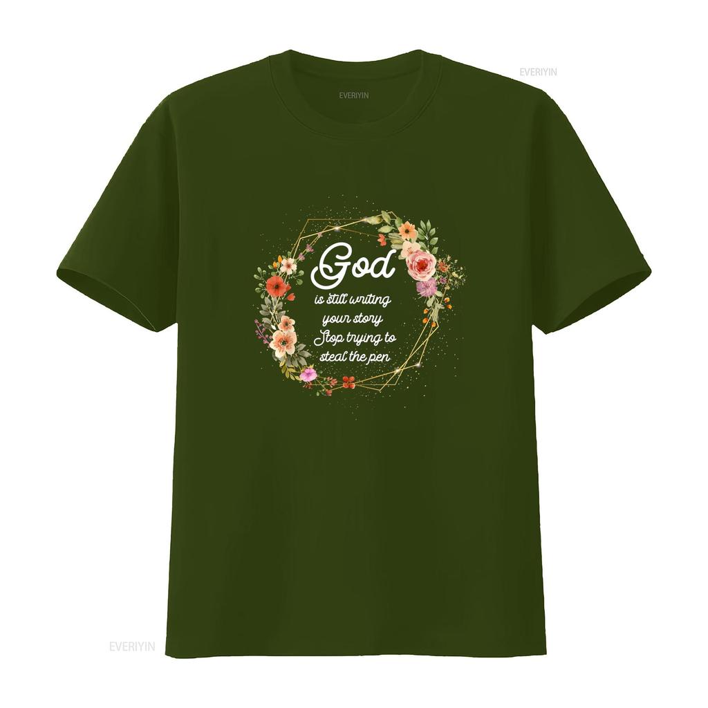 God Is Still Writing Your Story Quit Trying To Steal The Pen T Shirt vintage Washed Casual Versatile Unisex Slightly fashion