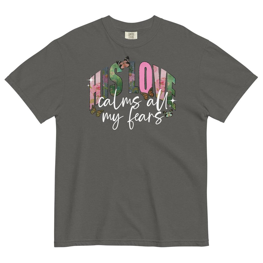 His Love Calms My Fears Faith Christian Shirt