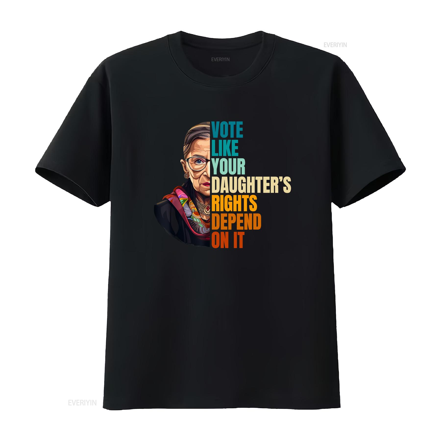 

Vote Like Your Daughter s Rights Depend On It RBG Quote T Shirt vintage Washed Versatile Casual Stylish Slightly 4XL