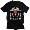 Custom Mens Let The Madness Begin Basketball T Shirts Short Sleeve Cotton Tshirts Classic T-shirt Leisure Tees Slim Fit Clothes