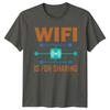 Wifi Is For Sharing TShirt Internet Networking Birthday Gift For Him And Her