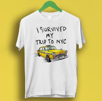 I Survived My Trip To NYC New York Yellow Taxi USA Cool Gift Tee T Shirt M212