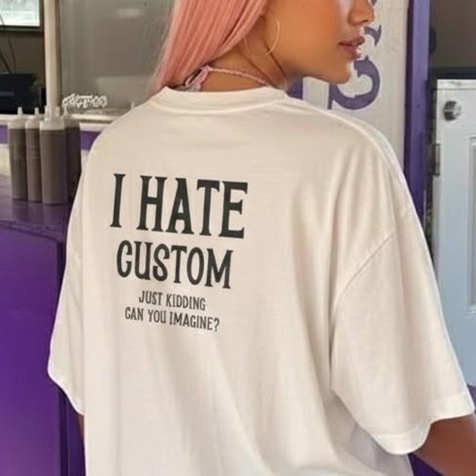 I Hate CUSTOM T shirt | Just Kidding Can You Imagine S