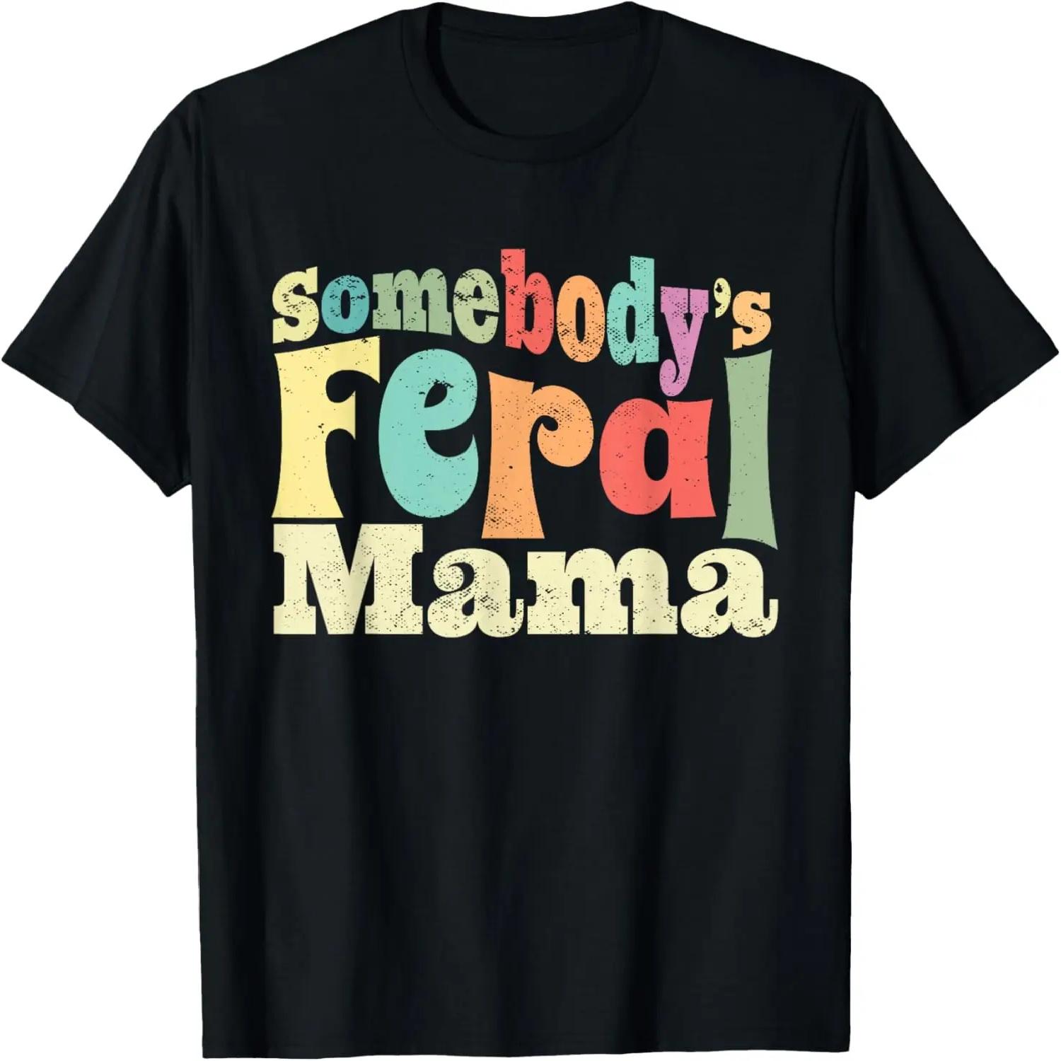 Somebody s Feral Mama Wild Mom Mother s Day Retro Family T-Shirt XXXXXL чёрный