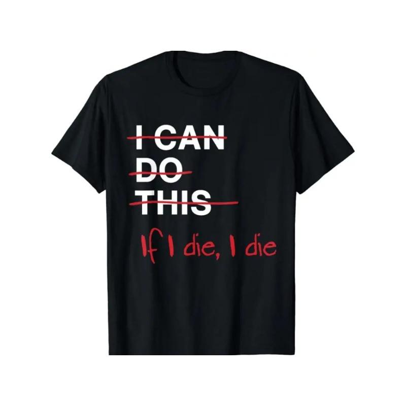 I Can Do This If Die Funny Fitness Workout Gym Lover T Shirt Streetwear Tshirt Short Sleeved Womens Tshirt
