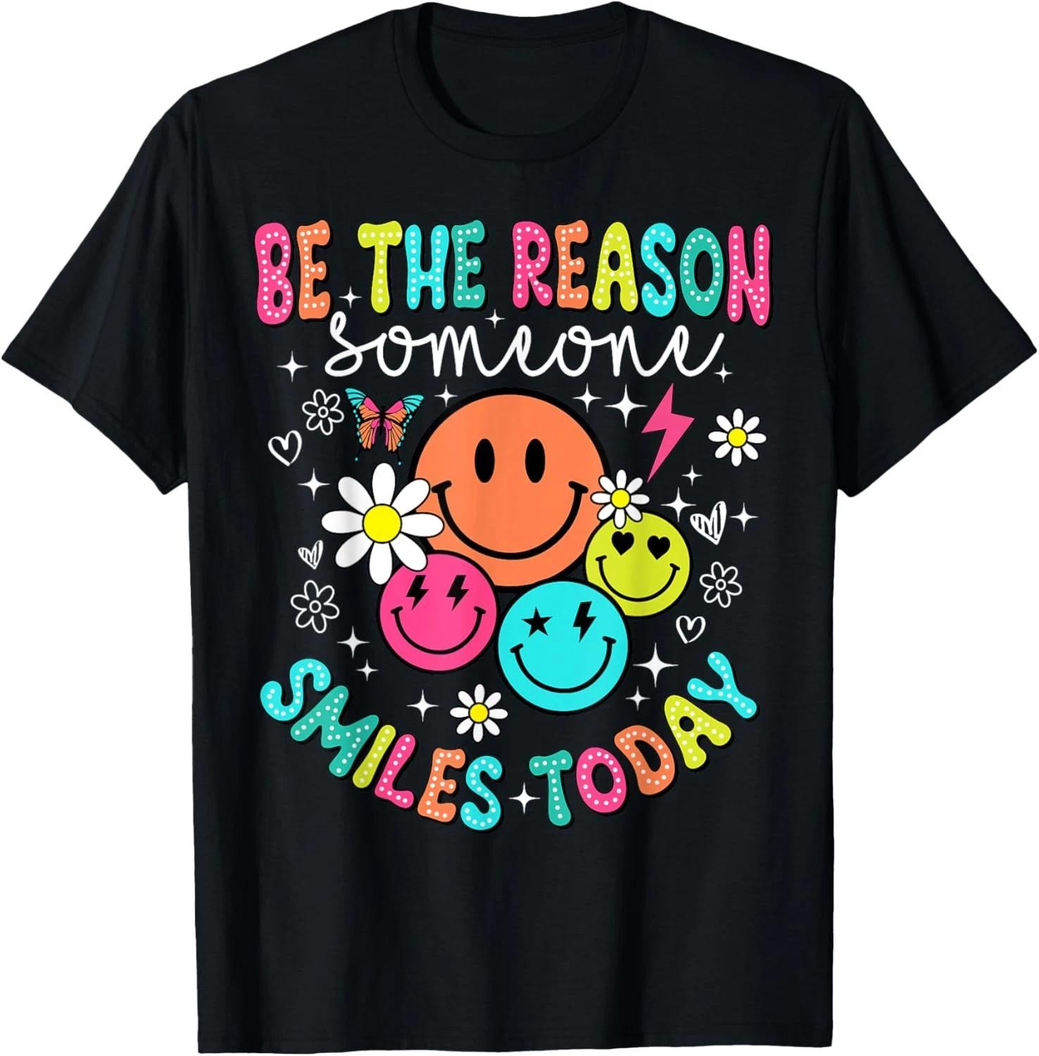Be The Reason Someone Smiles Today T shirt 3XL