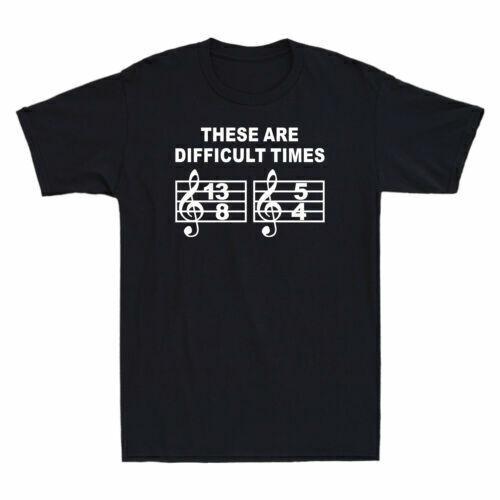 These Are Difficult Times Funny Musical Note Graphic Gift Men s Cotton T-Shirt Unisex T-Shirt M