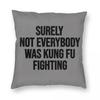 Not Everybody Was Kung Fu Fighting Pillowcase Polyester Linen Velvet Printed Zip Decor Throw Pillow Case Bed Cushion Case