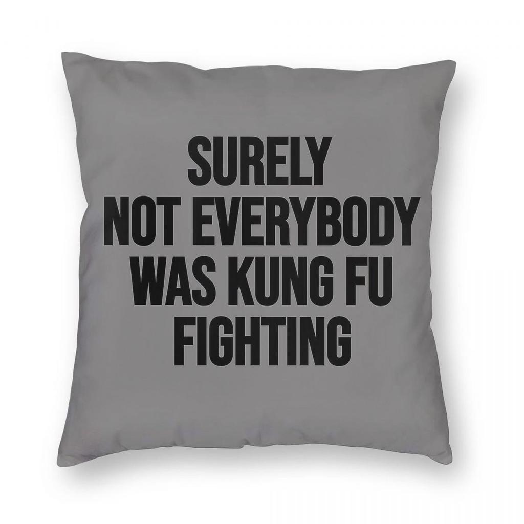 Not Everybody Was Kung Fu Fighting Pillowcase Polyester Linen Velvet Printed Zip Decor Throw Pillow Case Bed Cushion Case
