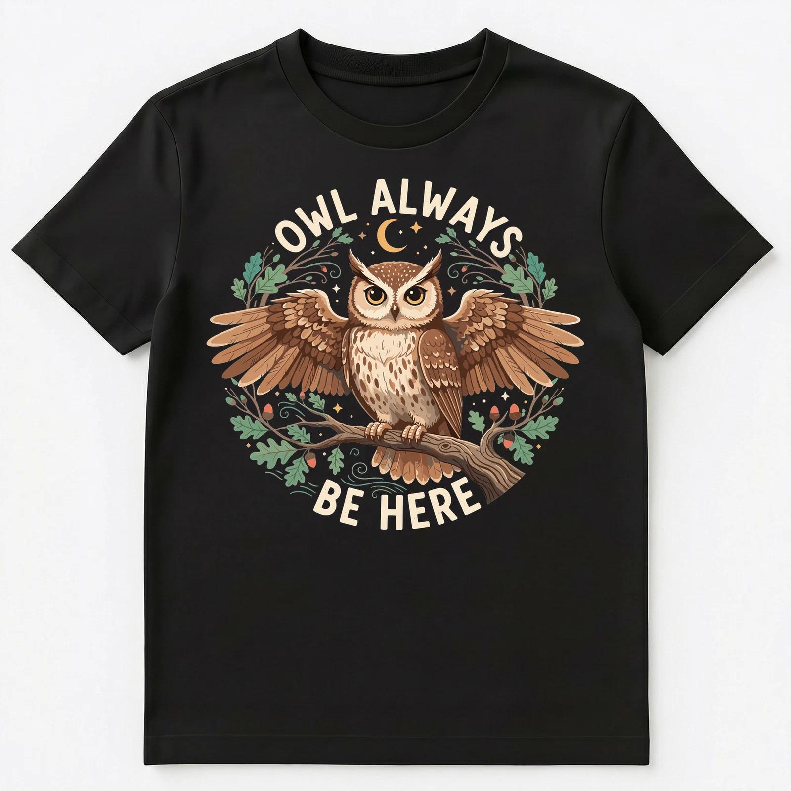 

Owl Be Here Motivational Design Unisex T-Shirt 4XL