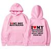 I Love My Girlfriend Couple clothing I Love My Boyfriend So Please Stay Away From Me Funny Saying Quote Men Hoodies
