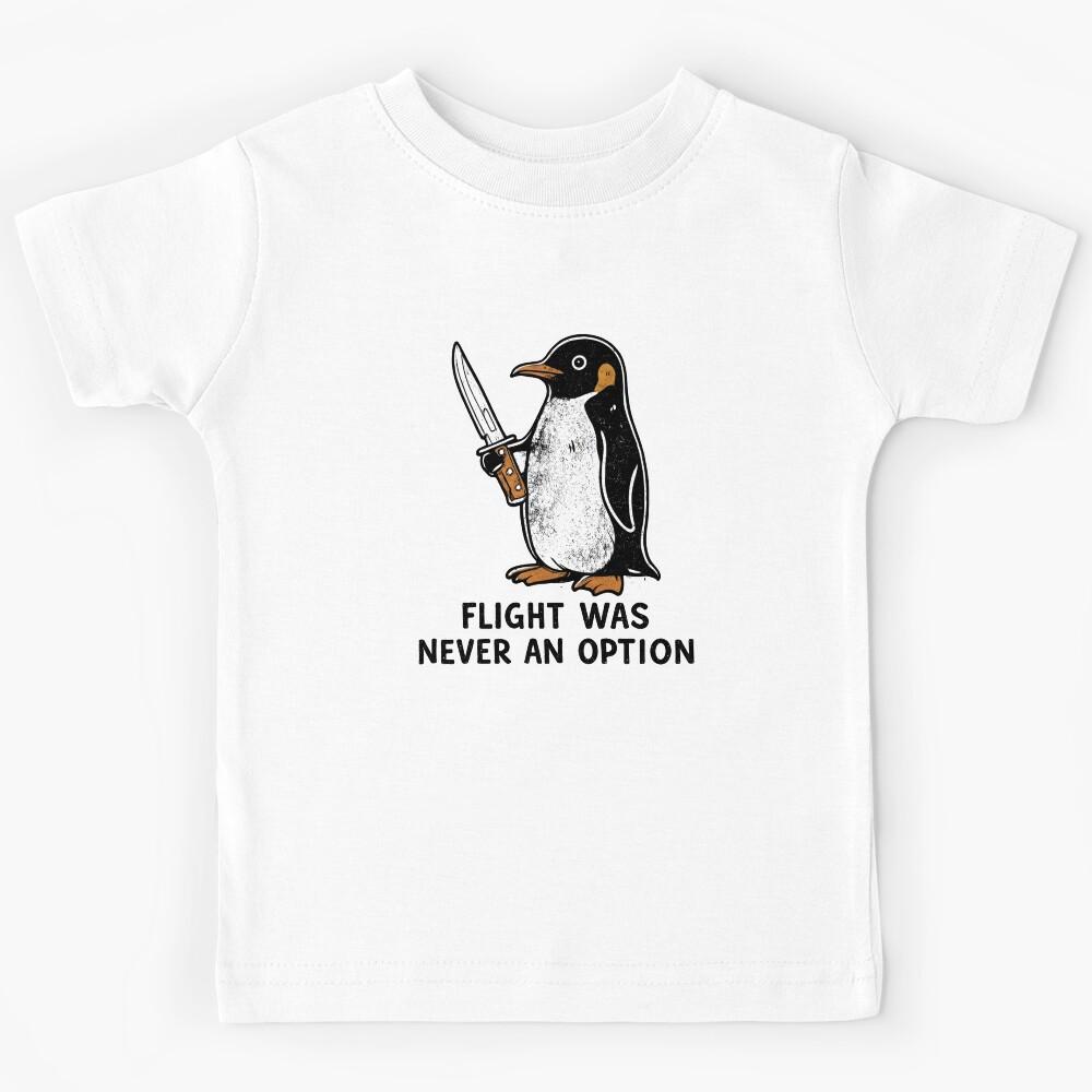 Flight Was Never An Option Sarcastic Penguin Kids T-Shirt 140