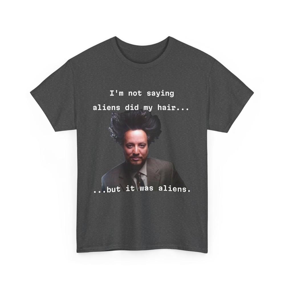 Funny Alien Hair Conspiracy Theory Tee, Ancient Aliens T-Shirt,UFO Lover Apparel
