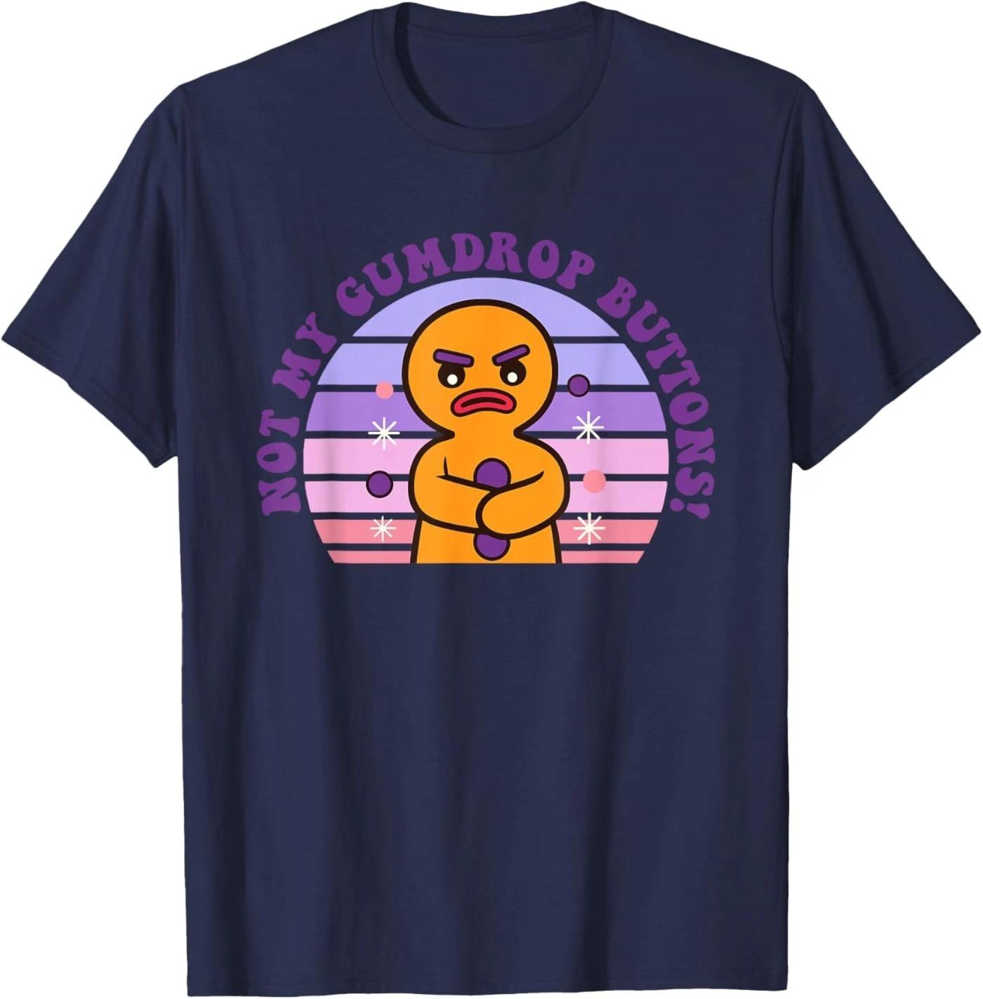 Not My Gumdrop Buttons Funny Design T-Shirt 4XL