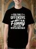 Sarcastic Humor Quote Tshirt You Find It Offensive I Find...