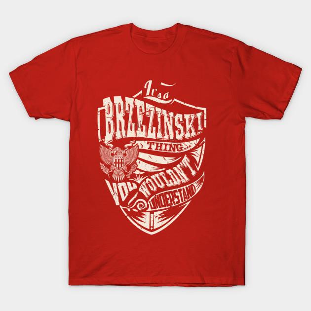 Unisex Fashion TShirt Its A Brzezinski Thing Print TShirt Plus Size S-5XL T-Shirt 100%Cotton Tops O Neck Short Sleeve Tees