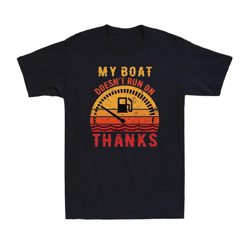 My Boat Doesn t Run on Thanks Funny Boating Boat Owners Vintage Men s T-Shirt L