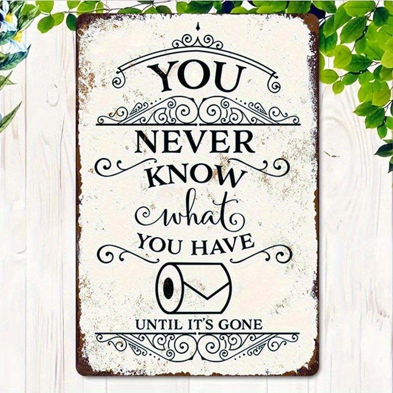 VintageStyle Metal Toilet Sign  You Never Know What You Have Until ItS Gone  Rustic Wall Decor for Bathroom Home Bar Caf 20x30cm（7.8x11.8inch）